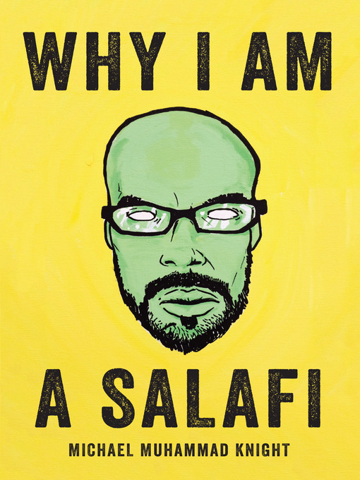 Title details for Why I Am a Salafi by Michael Muhammad Knight - Available